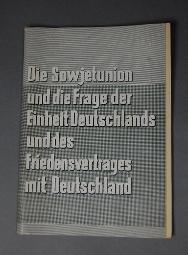 Die Sowjetunion und die Frage der Einheit Deutschlands und des Friedensvertrages mit Deutschland