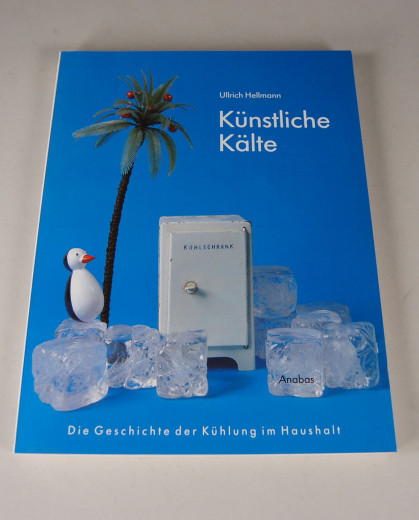 Künstliche Kälte - Die Geschichte der Kühlung im Haushalt
