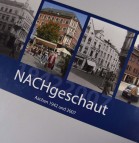 NACHgeschaut - Aachen 1942 und 2007